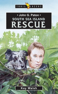 John G. Paton South Sea Island Rescue by Walsh Kay Walsh, Kay