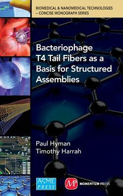 Bacteriophage Tail Fibers as a Basis for Structured Assemblies by Hyman, Paul