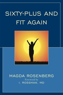 Sixty-Plus and Fit Again by Rosenberg, Magda