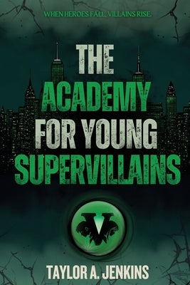 The Academy For Young Supervillains by Jenkins, Taylor A.