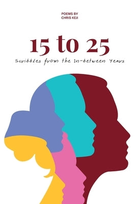 15 to 25: Scribbles from the in-between years by Keji, Chris