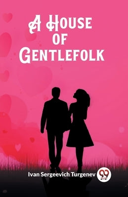 A House of Gentlefolk by Turgenev, Ivan Sergeevich