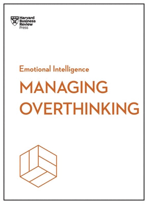 Managing Overthinking (HBR Emotional Intelligence Series) by Review, Harvard Business