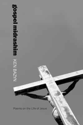 Gospel Midrashim by Bazyn, Ken