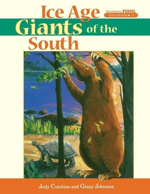 Ice Age Giants of the South by Cutchins, Judy