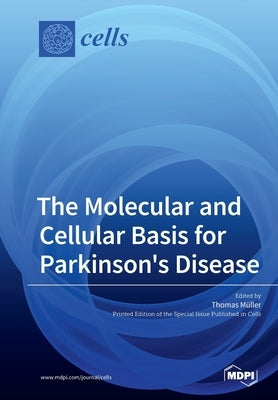 The Molecular and Cellular Basis for Parkinson's Disease by MÃ¼ller, Thomas