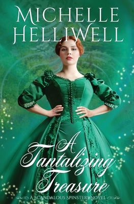 A Tantalizing Treasure: A Scandalous Spinster Novel by Helliwell, Michelle