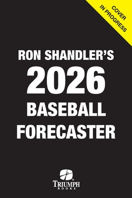 Ron Shandler's 2026 Baseball Forecaster: And Encyclopedia of Fanalytics by Hershey, Brent
