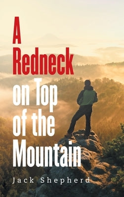 A Redneck on Top of the Mountain by Shepherd, Jack