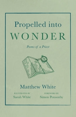 Propelled into Wonder by White, Matthew