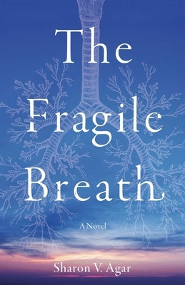 The Fragile Breath by Agar, Sharon V.