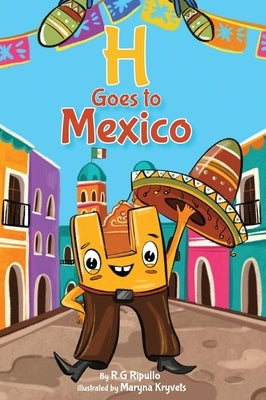 H Goes to Mexico by Ripullo, R. G.