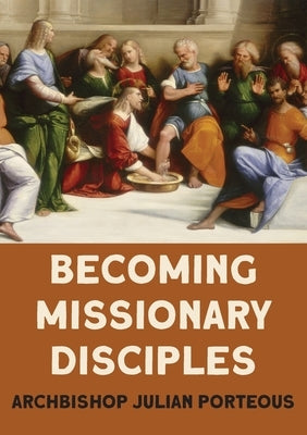 Becoming Missionary Disciples by Porteous, Julian