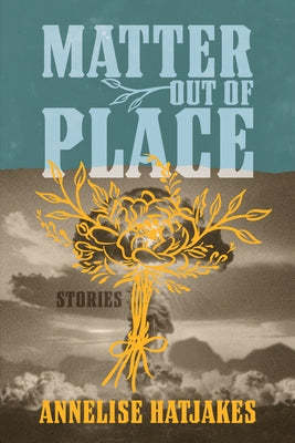 Matter Out of Place: Stories by Hatjakes, Annelise