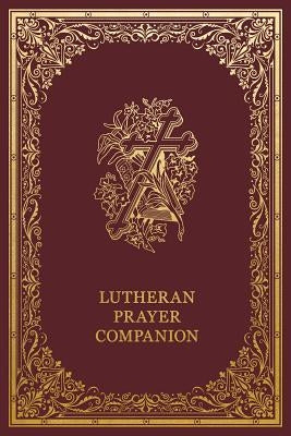 Lutheran Prayer Companion by Luther, Martin