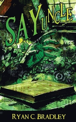 Say Uncle by Bradley, Ryan C.