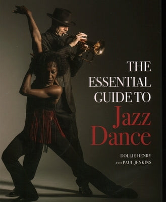 The Essential Guide to Jazz Dance by Henry, Dollie