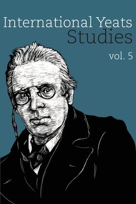 International Yeats Studies: Vol. 5 by Doggett, Rob