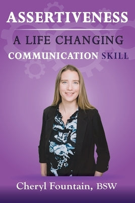 Assertiveness: A Life Changing Communication Skill by Fountain, Cheryl