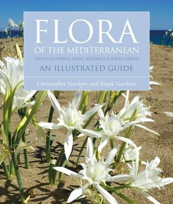 Flora of the Mediterranean: An Illustrated Guide by Gardner, Christopher