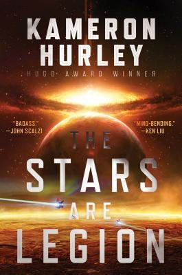 The Stars Are Legion by Hurley, Kameron