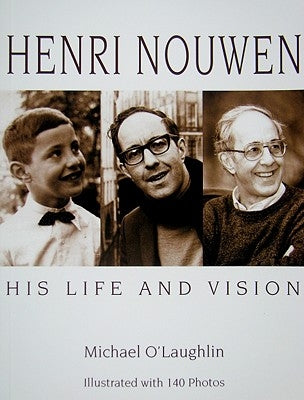 Henri Nouwen: His Life and Vision by O'Laughlin, Michael
