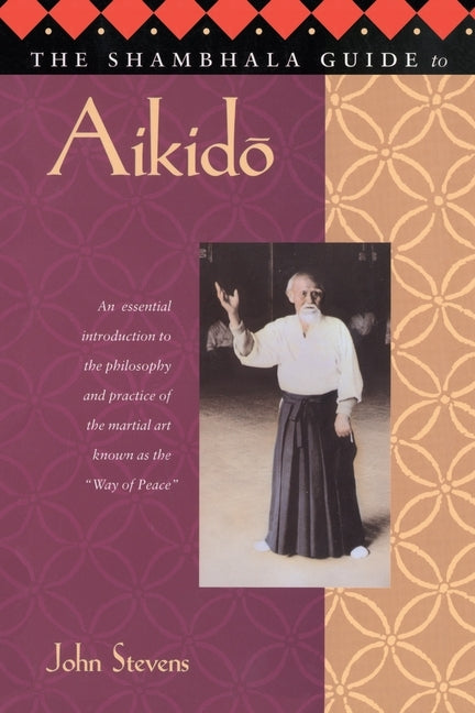 The Shambhala Guide to Aikido by Stevens, John