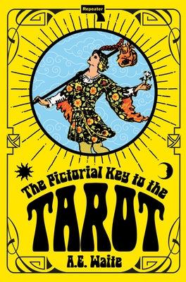 The Pictorial Key to the Tarot by Waite, A. E.