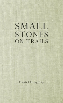 Small Stones on Trails by Heagerty, Daniel