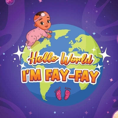 Hello World I'm Fay-Fay by Mason-King, Antoinette Fran-Lapearl