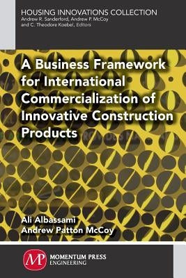 A Business Framework for International Commercialization of Innovative Construction Products by Albassami, Ali