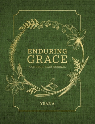 Enduring Grace: A Church Year Journal, Year a by Concordia Publishing House