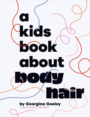 A Kids Book about Body Hair by Gooley, Georgina