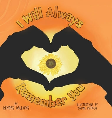 I Will Always Remember You by Williams, Kendise