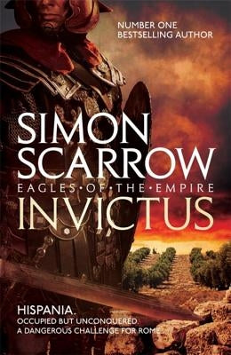 Invictus (Eagles of the Empire 15) by Scarrow, Simon