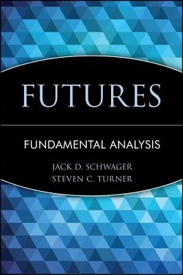 Futures: Fundamental Analysis by Schwager, Jack D.