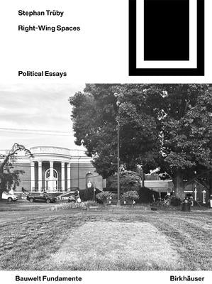 Right-Wing Spaces: Political Essays by TrÃ¼by, Stephan