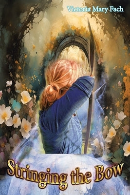 Stringing the Bow by Fach, Victoria Mary