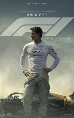 F1 the Movie: The Making of the Most Authentic Racing Film of All Time by Salisbury, Mark