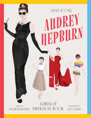 Style Icons: Audrey Hepburn: A Dress-Up Paper Doll Book by Weitzman, Elizabeth