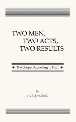 Two Men, Two Acts, Two Results by Youngberg, J. a.