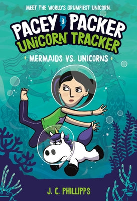 Pacey Packer, Unicorn Tracker 3: Mermaids vs. Unicorns: (A Graphic Novel) by Phillipps, J. C.