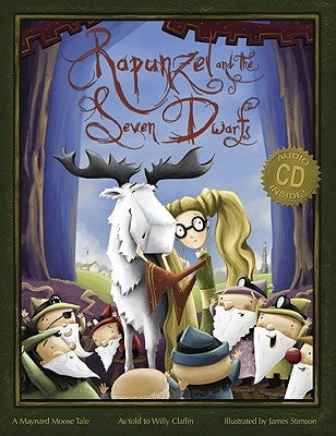 Rapunzel and the Seven Dwarfs: A Maynard Moose Tale [With CD (Audio)] by Claflin, Willy