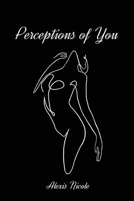 Perceptions of You by Nicole, Alexis