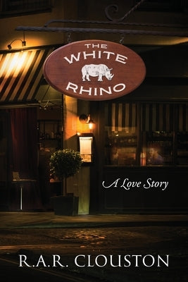 The White Rhino: A Love Story by Clouston, R. A. R.