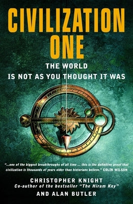 Civilization One: The World Is Not as You Thought It Was by Knight, Christopher