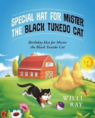 Special Hat for Mister the Black Tuxedo Cat: Birthday Hat for Mister the Black Tuxedo Cat. by Ray, Willi