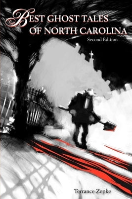 Best Ghost Tales of North Carolina by Zepke, Terrance