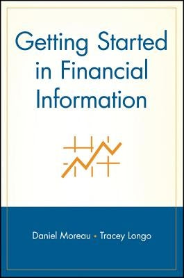 Getting Started in Financial Information by Moreau, Daniel