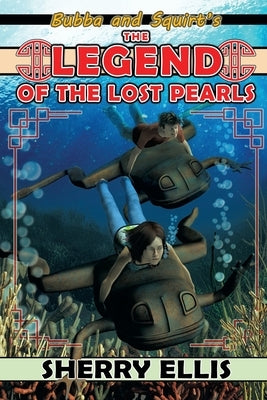 Bubba and Squirt's Legend of the Lost Pearls by Ellis, Sherry